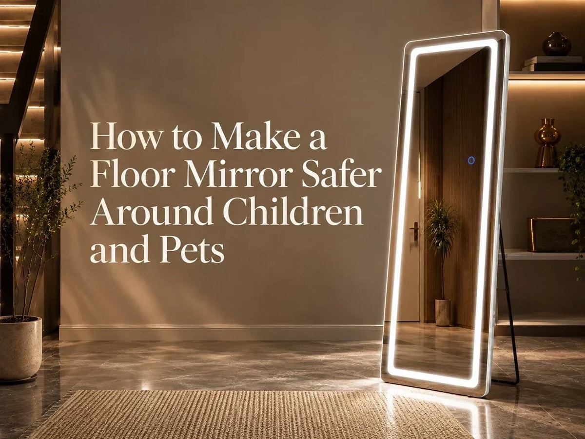 How to Make a Floor Mirror Safer Around Children and Pets
