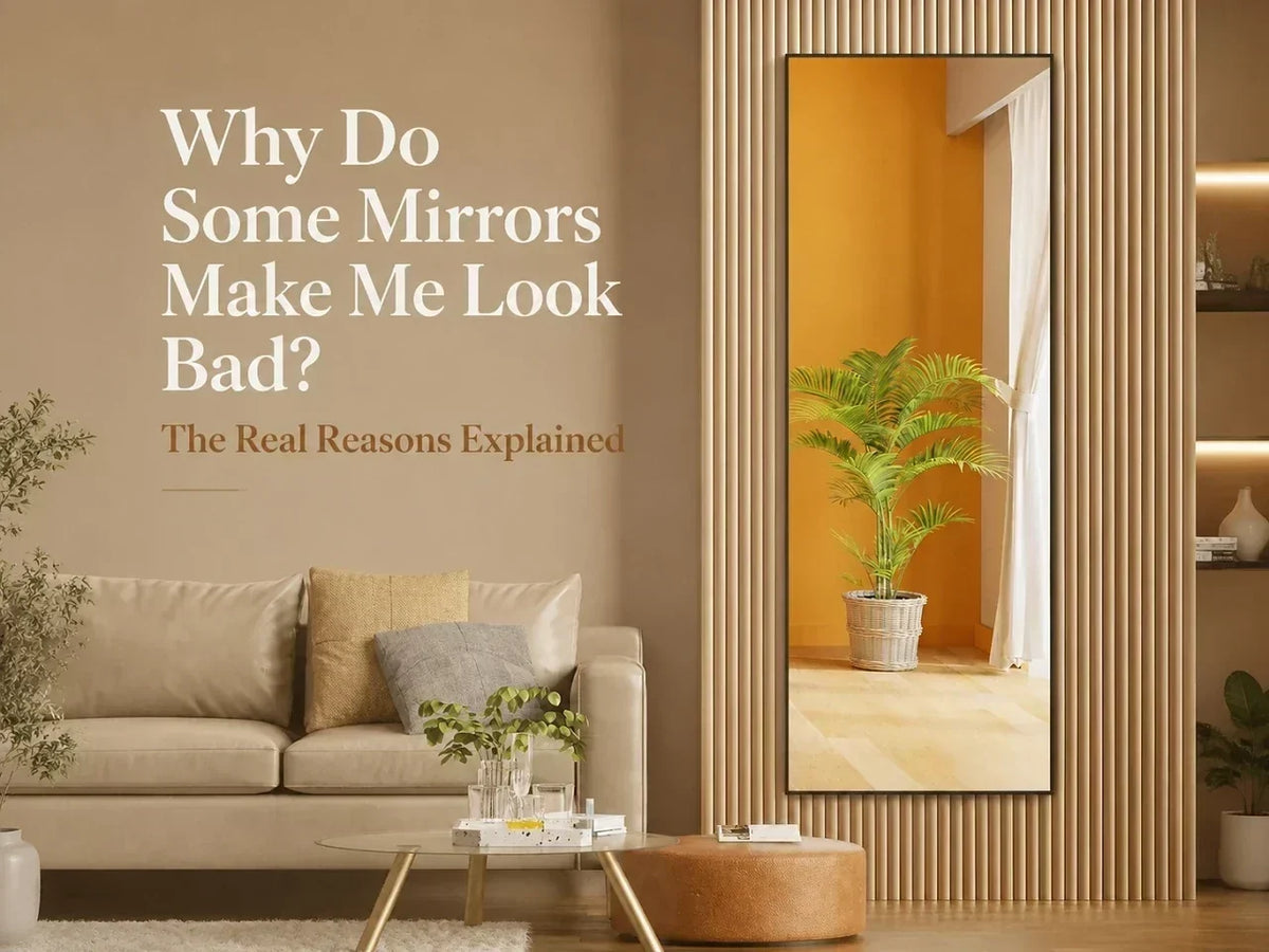 Why Do Some Mirrors Make Me Look Bad? The Real Reasons Explained