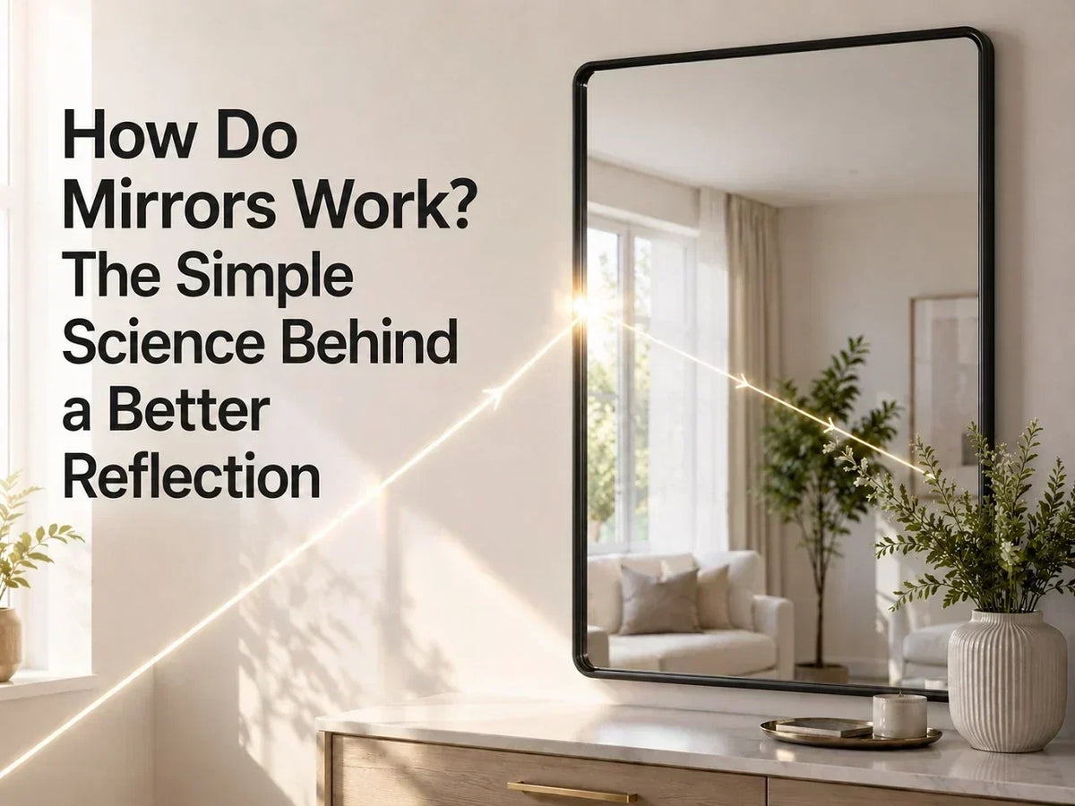 How Do Mirrors Work? The Simple Science Behind a Better Reflection