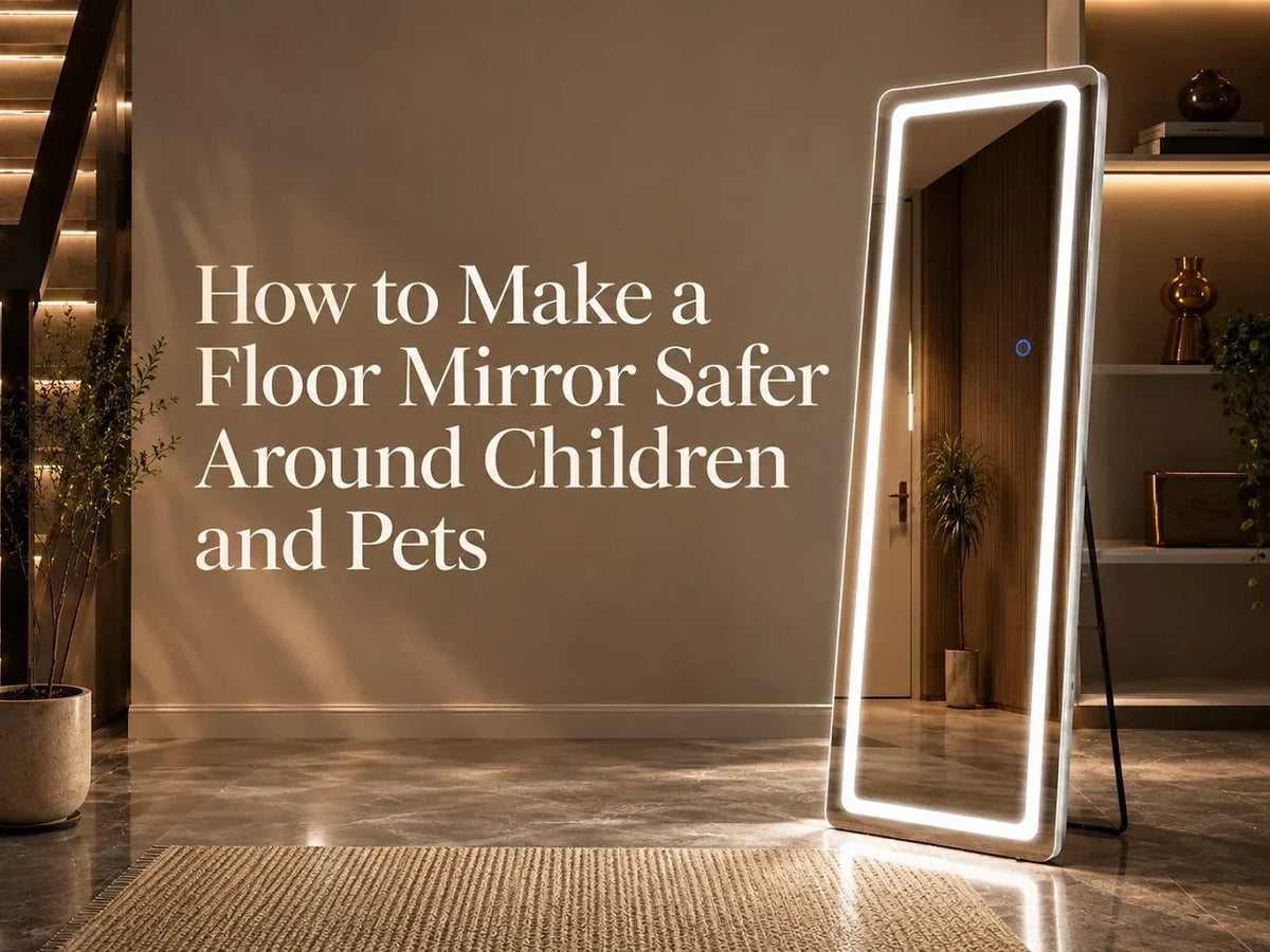 How to Make a Floor Mirror Safer Around Children and Pets